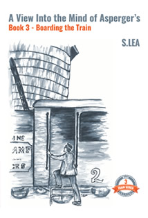 Boarding the Train Book Cover by S.Lea. A mother's story on how to deal with Asperger’s