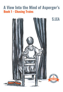 Chasing Trains Book Cover by S.Lea. A mother's story on how to deal with Asperger’s